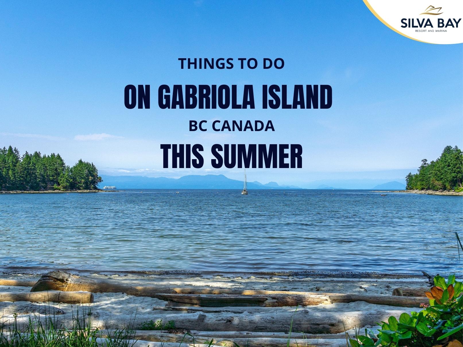 What to do When Visiting Gabriola Island This Summer Silva Bay Resort